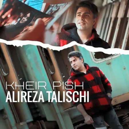 Alireza Talischi – Kheir Pish